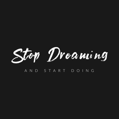 Stop Dreaming And Start Doing - Inspiring Words - T-Shirt | TeePublic Cover Photos Quotes Inspirational, Ace Wallpaper, Stop Dreaming Start Doing, Best Gym Quotes, Motivational Lines, Done Quotes, Boxing Quotes, One Word Quotes, Dope Quotes