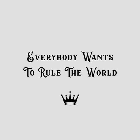 Everybody Wants To Rule The World Tattoo, Rule The World Aesthetic, Tears For Fears Tattoo, Everybody Wants To Rule The World, Fear Tattoo, Rules Quotes, Rule The World, Tears For Fears, World Tattoo