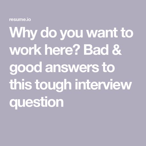 Why do you want to work here? Bad & good answers to this tough interview question How To Answer Why Do You Want This Job, Behavioural Questions Interview, Common Interview Questions And Answers, Why Do You Want To Work Here Answers, Interview Answers Examples, Tough Interview Questions, Job Interview Answers, Common Interview Questions, Interview Answers