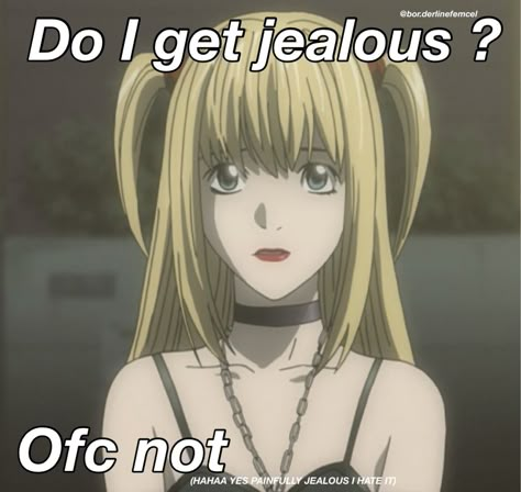 Jealous 
Misa amane 
Deathnote 
Unhinged posting Jealousy Pics, Jealous Reaction Pic, Jealousy Memes, Jealousy Aesthetic, Jealous Girl, Jealousy Jealousy, I Get Jealous, Emo Memes, Im Jealous