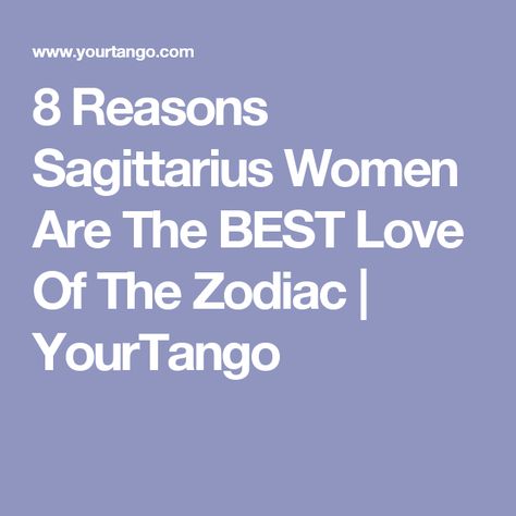 8 Reasons Sagittarius Women Are The BEST Love Of The Zodiac | YourTango Aries Man Sagittarius Woman, Real Men Quotes, Sagittarius Compatibility, Sagittarius Personality, Sagittarius Traits, Aries And Sagittarius, Sagittarius Girl, Virgo Girl, Women Facts