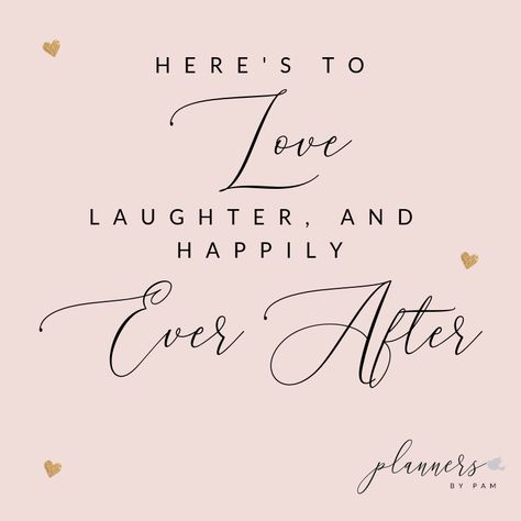 Planners By Pam Love, Laughter and Happily Ever After Wedding Quote Pink and Gold Wedding Soon Quotes, Almost Wedding Day Quotes, Small Wedding Quotes, To Love Laughter And Happily Ever After, Day Before Wedding Quotes, One Month To Go Wedding Countdown Quotes, Wedding Celebration Quotes, Bachelorette Quotes For Bride, Bride Quotes Beautiful