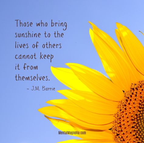 Those who bring sunshine to the lives of others cannot keep it from themselves. Create Your Own Sunshine Quotes, Sunshine People Quotes, Sunshine Quotes Positive, Sunshine Poetry, Quotes About Sunshine, Admin Gifts, Thoughtful Tuesday, Sunshine Quotes, Energy Quotes