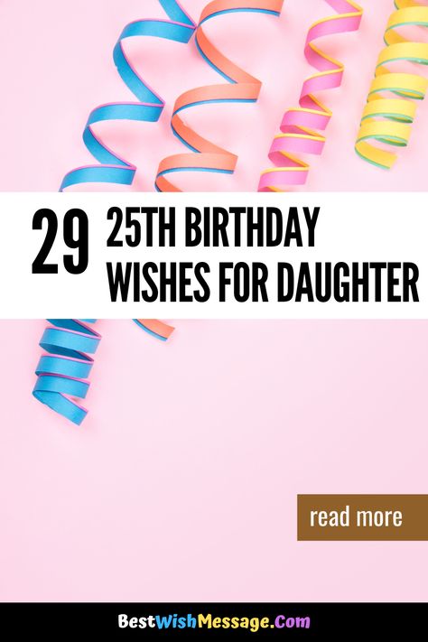 Your daughter's 25th birthday is the perfect occasion to celebrate her journey and accomplishments. Discover heartfelt birthday wishes that will make her feel special and loved. 🎁💐 #BirthdayGreetings #DaughterTurns25 #BirthdayCelebration #LoveAndJoy #ProudParent Happy 25th Birthday Daughter Quotes, Happy 25th Birthday Daughter, Happy 25 Birthday Daughter, Happy 25th Birthday Quotes, Happy 21st Birthday Wishes, 17th Birthday Wishes, 25th Birthday Quotes, Message To Daughter, 25th Birthday Wishes