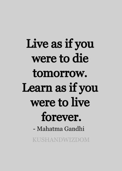 Persevere Quotes, Ghandi Quotes, Mahatma Gandhi Quotes, Gandhi Quotes, Live Forever, Mahatma Gandhi, Quotable Quotes, Good Advice, Famous Quotes