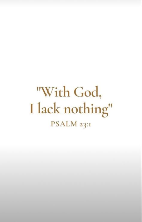 With God I Lack Nothing, Psalm 90:12 Wallpaper, I Lack Nothing Psalm 23, Psalm 40:1-2 Wallpaper, Psalm 61:2, Godly Manifestations, I Lack Nothing, Biblical Lifestyle, Christian Quotes Scriptures