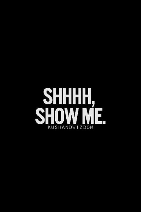 Show me Actions Speak Louder Than Words, Dirty Mind, Quotes For Him, Show Me, The Words, Inspire Me, Words Quotes, Favorite Quotes, Wise Words