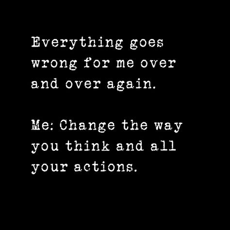 Everything goes wrong for me over and over again. Me: Change the way you think and all your actions. #thoughts  #thoughtoftheday  #positivethoughts Everything Goes Wrong, Everything Goes, Thought Of The Day, Positive Thoughts, No Way, You Think, Thinking Of You, The Way, Quick Saves