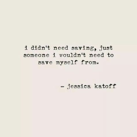I didn't need saving, just someone i wouldn't need to save myself from. I Dont Need Saving Quotes, Save Myself Quotes, Save Me Quotes, Save Me From Myself, Save Myself, Science Quotes, Saving Quotes, Writing Words, Need Someone