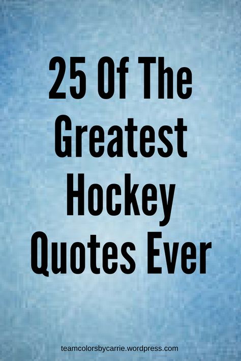 You don't have to be a hockey fan to enjoy this list of the 25 greatest hockey quotes of all time! #Hockey #SportsQuote Ice Hockey Quotes, Hockey Diy, Hockey Posters, Hockey Tournaments, Hockey Birthday, Hockey Quotes, Hockey Memes, Hockey Training, Hockey Coach