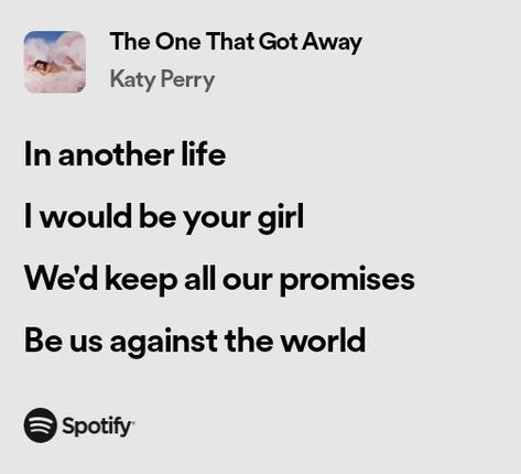 katy perry the one that got away spotify lyrics Oh Wonder Lyrics, I Miss You Lyrics, Katy Perry Lyrics, Katy Perry Songs, Spotify Quotes, Lyric Book, Book Obsession, Music Journal, Rap Quotes