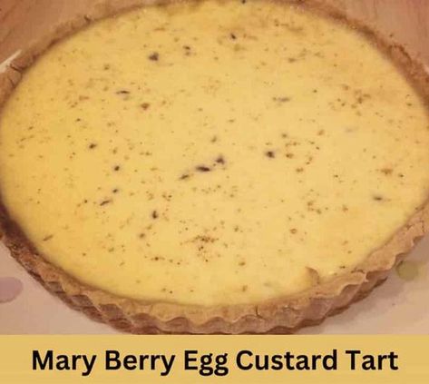 Mary Berry Egg Custard Tart Recipe 🍮 (WIth Video) - British Recipes Book Egg Custard Tart Recipe, Best Custard Pie Recipe, Mary Berry Recipes, Egg Custard Tart, Berry Custard, Custard Tart Recipe, Mary Berry Cooks, Baked Egg Custard, Custard Tarts Recipe