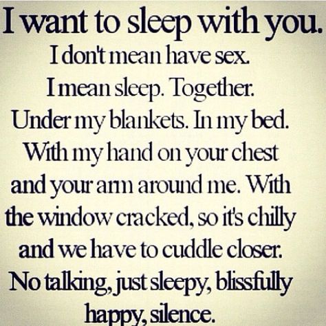 I Wanna Sleep With You Quotes, While You Sleep Quotes Love, I Want To Sleep With You, Cuddle Quotes, Special Friendship Quotes, Romantic Stuff, Healthy Relationship Quotes, How Can I Sleep, Sweetheart Quotes