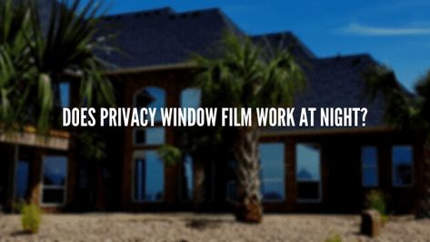 Does Privacy Window Film Work at Night? - San Antonio Window Tinting Privacy Window Film, Frosted Window Film, Privacy Window, Window Tinting, Frosted Windows, Window Privacy, Window Film Privacy, Window Tint, House Exteriors