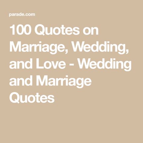 100 Quotes on Marriage, Wedding, and Love - Wedding and Marriage Quotes Wedding Quotes To The Couple Inspiration, Wedding Quotes To The Couple Marriage, New Marriage Quotes, Quotes For Newlyweds, Short Marriage Quotes, Short Wedding Quotes, Wedding Quotes To The Couple, Love And Marriage Quotes, Marriage Love Quotes