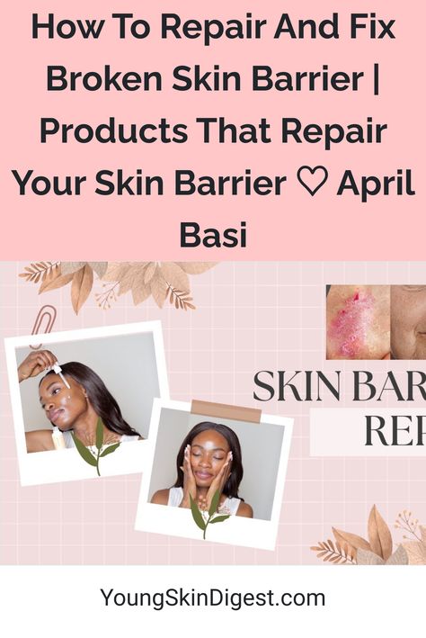 How To Repair And Fix Broken Skin Barrier | Products That Repair Your Skin Barrier ♡ April Basi Broken Skin Barrier, Skin Bar, Young Skin, Cracked Skin, Skin Repair, Skin Barrier, Beautiful Skin, Your Skin, Repair