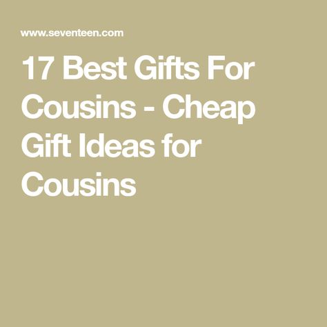 17 Best Gifts For Cousins - Cheap Gift Ideas for Cousins Gift Ideas For Cousins, Gifts For Cousins, Christmas Gifts For Cousins, Gift For Cousin, Cheap Gift Ideas, Christmas Goodie Bags, Reunion Gift, Best Cousin, Best Gift Baskets