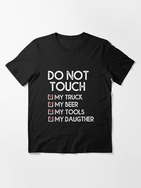 "Funny Cute Saying Gift for Dads, Fathers Day, Fathers Birthday | Do Not Touch My Daughter" T-shirt by StogomARC | Redbubble Dad Tshirt Ideas, Father Daughter T Shirts, Cute Shirt Sayings, Fathers Birthday, Diy Birthday Gifts For Dad, Mom Meals, Funny T Shirt Sayings, Dad Shirts, Shirt Sayings