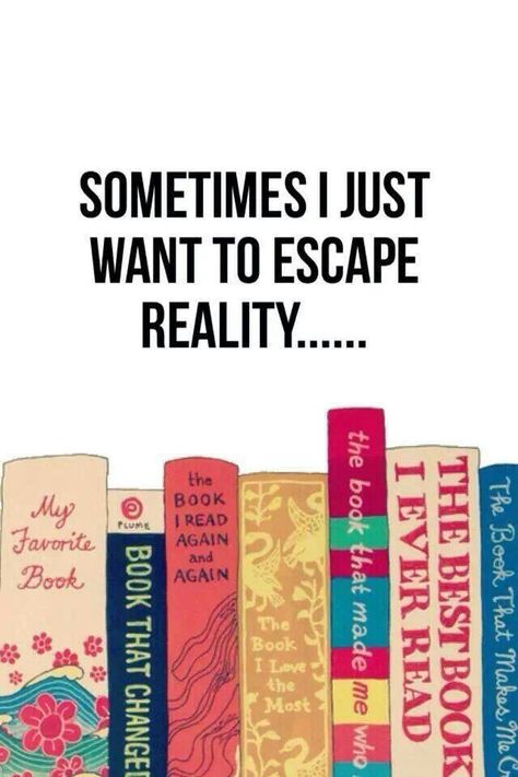 Sometimes I just want to escape reality.... I Want To Escape, Escape Reality, Reading Quotes, I Love Reading, E Reader, Book Addict, Book Shelf, Book Nooks, Book Fandoms