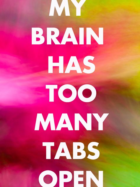 My Brain Has Too Many Tabs Open - this is exactly what my ADD feels like! posting to my office wall The Sweet Escape, Too Many Tabs Open, Moody Quotes, Aquarius Quotes, 21st Quotes, Life Quotes Love, Sweet Escape, Up Book, My Brain