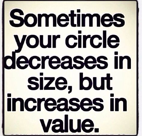 the smaller the circle the better 20th Quote, Inspirational Quotes Pictures, Small Circle, Intp, Quotable Quotes, True Friends, Infj, A Quote, A Sign