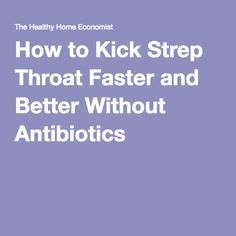 How to Kick Strep Throat Faster and Better Without Antibiotics At Home Strep Throat Remedy, Natural Antibiotics For Strep Throat, How To Heal Strep Throat Naturally, Diy Strep Throat Remedy, Heal Strep Throat Naturally, Strep Throat Remedies For Adults, Home Remedy For Strep Throat, Natural Strep Throat Remedies, Strep Throat Remedies For Kids