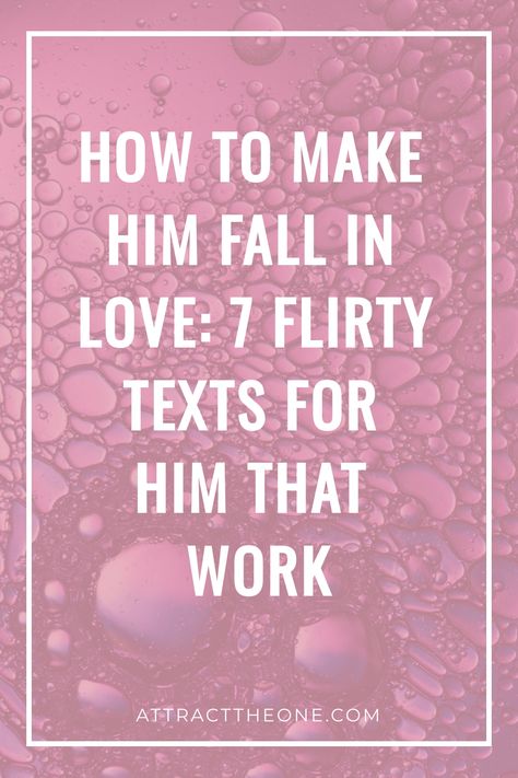 Text overlay on pink and purple bubbly background: "How to Make Him Fall in Love: 7 Flirty Texts for Him That Work". Texts For Husband, Flirty Texts For Him Messages, Cute Morning Texts, Flirty Ideas, Texts To Send Him, Messages Ideas, Cute Morning, Text Ideas, Flirty Text