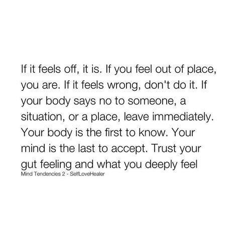 Trust Gut Quotes, Fear Of Doing Something Wrong, If It Feels Right Quotes, How They Made You Feel Quote, Following Your Gut Quotes, When You Feel Something Is Off, When Your Feelings Are Ignored, Feeling Like Something Is Wrong, When You Don’t Feel Important