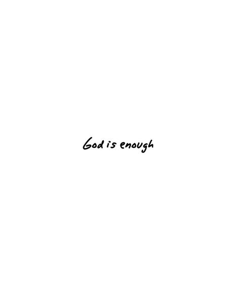 God is enough. Quotes... God Is Always With Me Wallpaper, God Is Enough Tattoo, God Is Enough Quotes, Christ Is Enough, God Is Enough, Bible Quotes Background, Quote Unquote, Give Me Jesus, God Is Real