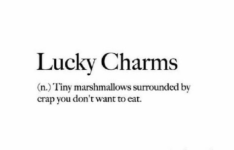 Lucky Charm Quotes, Lucky Quotes Funny, Lucky Charms Quotes, How To Make A Lucky Charm Witchcraft, Youre My Lucky Charm, Unlucky Charms, Lucky Charm Quote, Cereal Lucky Charms, Lucky Quotes