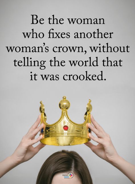 Women Quotes Be the woman who fixes another woman's crown, without telling the world that it was crooked. Crown Quotes, Positive Energy Quotes, Energy Quotes, Tell The World, Queen Quotes, Self Quotes, Beautiful Quotes, Woman Quotes, Positive Energy