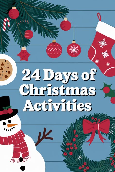 Festive Christmas design with a snowman, wreath, and holiday decorations promoting "24 Days of Christmas Activities". First Day Of December Activities, December Christmas Activities, 24 Days Of Christmas Activities, Christmas Activity Days Ideas Lds, Daily Christmas Activities, 25 Days Of Christmas Ideas, Christmas Day Activities, Christmas Activity Ideas, Fall Festival Activities