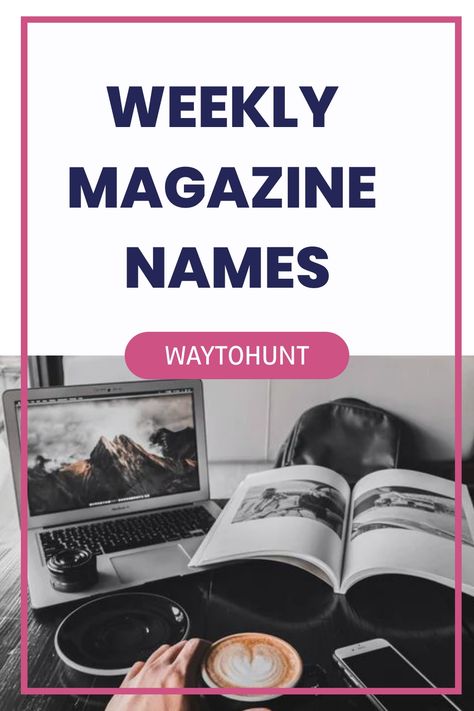 Weekly Magazine Names Magazine Name Ideas, Magazine Business, Time Tracker, Cool Magazine, Feature Article, Business Magazine, Fostering Children, Name Generator, Quirky Fashion