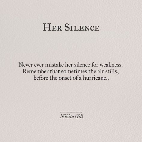 Her Silence, Silence Quotes, Nikita Gill, Life Quotes Love, Visual Poetry, Strong Women Quotes, Poem Quotes, A Poem, Powerful Quotes