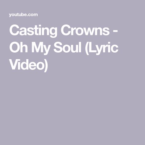 Casting Crowns - Oh My Soul (Lyric Video) Casting Crowns Lyrics, Oh My Soul, Only Jesus, Casting Crowns, Bless The Lord, Soft Life, Life Thoughts, Lyric Video, Christian Music