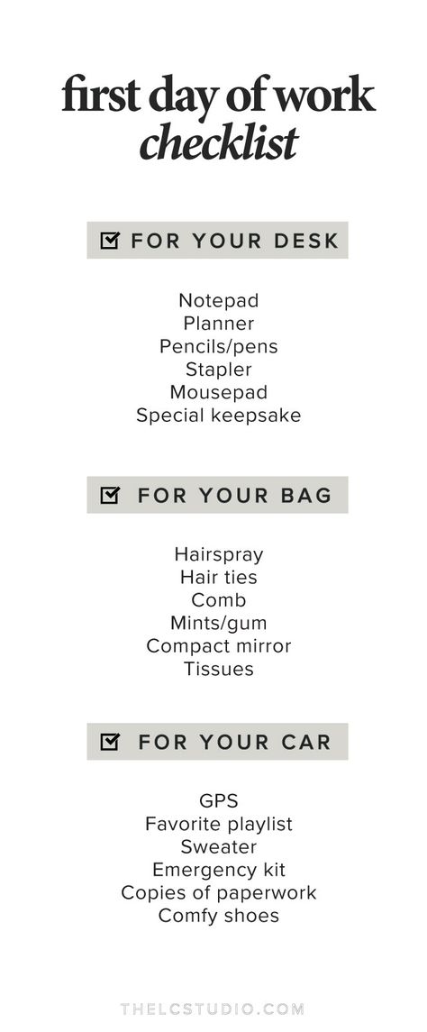 The last thing you want to do on your first day of work is show up unprepared. Pack these essentials for the best first day of your work life. | The LC Studio New Job Checklist, First Day Of Job, What To Bring First Day Of Work, First Day Of Work Checklist, What To Do When Starting A New Job, Life Admin Day Checklist, New Job Essentials, First Day New Job, First Day Job