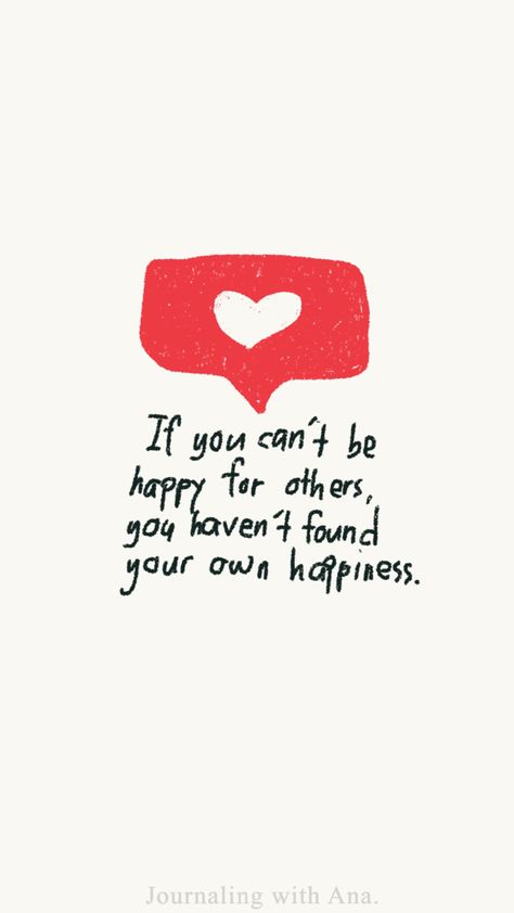 People who are happy for others simply because they’re happy, are my kinda people. There’s so much freedom and unity in celebrating other people rather than comparing or competing with them. Some People Are Never Happy, Happy For Others Quotes, Happy For You Quotes, Happy People Quotes, Self Actualization, Self Love Affirmations, Love Others, Love Affirmations, Business Pages