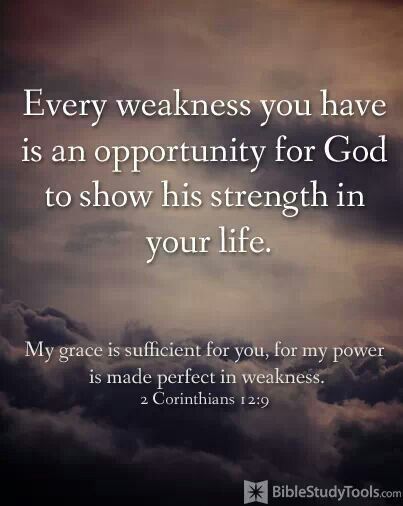 Every weakness you have is an opportunity for God to show his strength in your life. My grace is sufficient for you,  for my power is made perfect in weakness. 2 Corinthians 12:9 Religious Sayings, Psalm 63, Romans 1, Abba Father, Favorite Scriptures, Biblical Studies, Ayat Alkitab, Bible Quote, Faith Inspiration