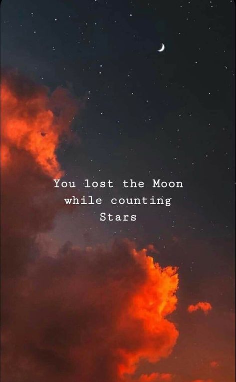 Dont Lose The Moon While Chasing Stars, You Lost The Moon While Counting Stars, The Moon And Stars Quotes, Lost The Moon Counting The Stars, Sky And Stars Quotes, Quotes About Stars And Moon, Moon With Quotes Wallpaper, Counting Stars Aesthetic, Priority Matters Quotes