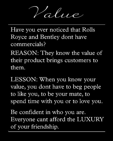 Value Yourself...if NOT, no one else will. Adding Value To Your Life Quotes, Quotes About Knowing Your Place, Self Worth And Value Quotes, Being Valued Quotes Relationships, I Have Value Quote, Women Of Value Quotes, You Are Valued, Value Yourself Quotes Woman, Know Your Value Quotes