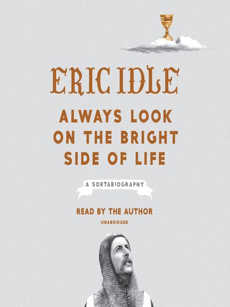 Eric Idle: Always Look On The Bright Side Of Life Eric Idle, Look On The Bright Side, Bright Side Of Life, Song Play, On The Bright Side, Monty Python, Apple Books, Meaning Of Life, Bright Side