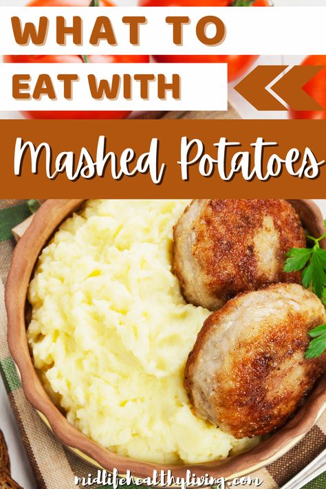 Foods To Eat With Mashed Potatoes, Meals That Go With Mashed Potatoes, Mashed Potatoes Main Dish, What Meat Goes With Mashed Potatoes, Entrees With Mashed Potatoes, What Goes With Mashed Potatoes Dinners, Mashed Potato Main Dish, Things To Serve With Mashed Potatoes, Main Course With Mashed Potatoes