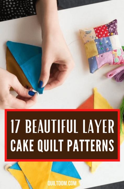 17 Beautiful Layer Cake Quilt Patterns Free Quilt Patterns Printables, Easy Crochet Basket Pattern, Layer Cake Quilt, Layer Cake Fabric, Layer Cake Patterns, One Layer Cakes, Moda Fabric Quilts, Layer Cake Quilt Patterns, Cake Quilt