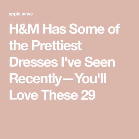 H&M Has Some of the Prettiest Dresses I've Seen Recently—You'll Love These 29 H M Dresses H&m, Prettiest Dresses, Dress H&m, H M Dresses, Hm Dress, Apple News, Who What Wear, Pretty Dresses, H&m