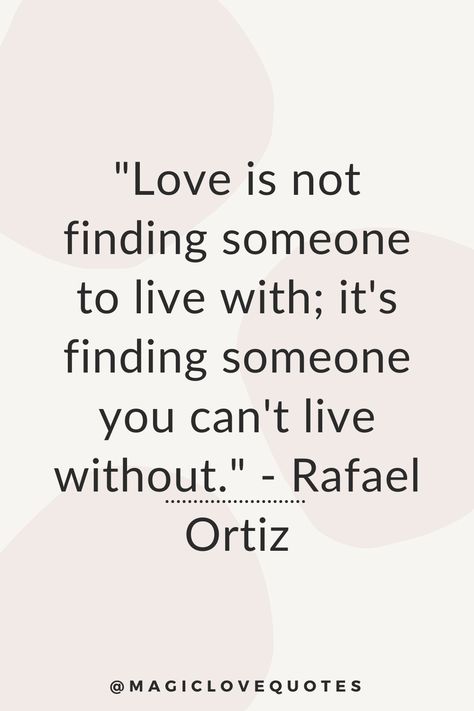 "Love is not finding someone to live with; it's finding someone you can't live without." - Rafael Ortiz Bullet Journal Reading Log, Loving Someone You Can't Have, Being In Love, Love Is Not, Reading Log, Find Someone, Loving Someone, Love Quotes, In Love