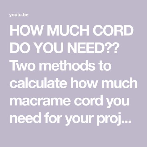 HOW MUCH CORD DO YOU NEED?? Two methods to calculate how much macrame cord you need for your project - YouTube Diy Macrame Necklace, Phone Cords, Macrame Tutorial, Macrame Projects, Macrame Cord, Macrame Necklace, Macrame Diy, Do You Need, How To Know