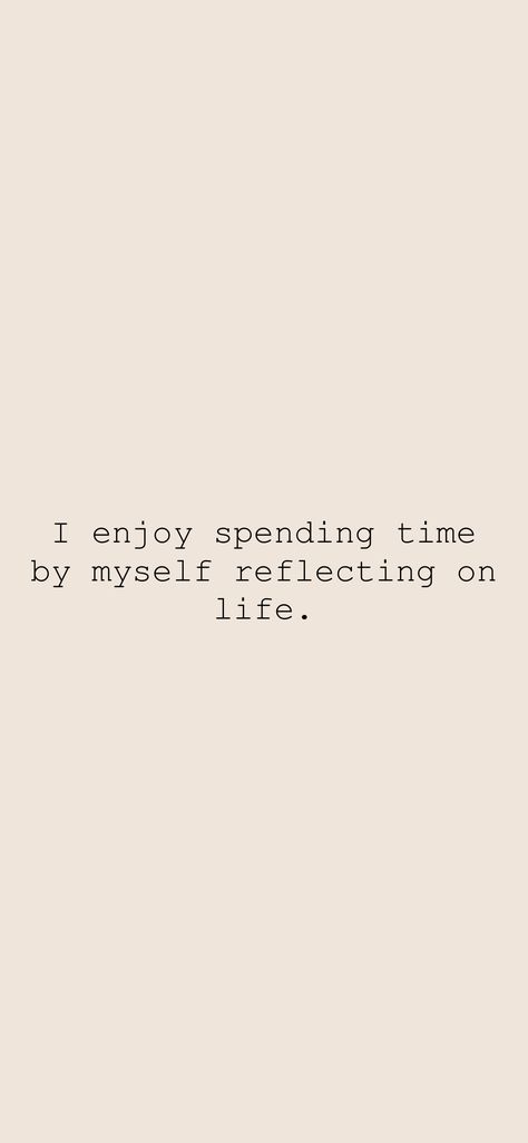 Enjoy Myself Quotes, Spend Time With Myself, Time For Myself Quotes, Spending Time With Myself, Myself Quotes, I Wan, Quotes About Everything, Better Person, Enjoy Time