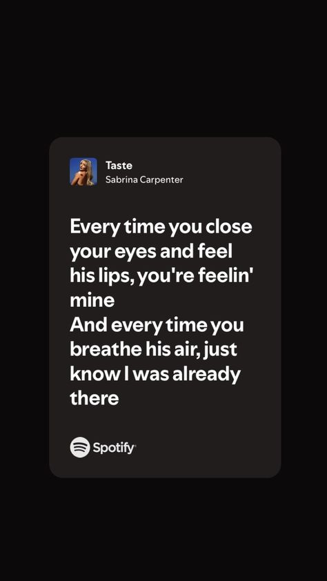 spotify lyrics | taste by sabrina carpenter |  #music #spotifylyrics #spotify #lyrics Taste Sabrina Carpenter Lyrics, Taste Sabrina Carpenter, Sabrina Carpenter Taste, Sabrina Lyrics, Sabrina Carpenter Music, My Way Lyrics, Songs That Describe Me, Music Nerd, Spotify Lyrics