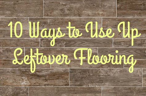 Don't throw away those scraps of leftover flooring! Use these 10, fun and creative ideas to make the most out of your leftover flooring. Leftover Laminate Flooring, Leftover Flooring, Laminate Flooring Diy, Flooring On Walls, Leftover Tile, Creative Ideas To Make, Wood Plank Flooring, Flooring Trends, Flooring Projects