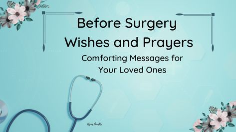 Before Surgery Wishes and Prayers: Comforting Messages for Your Loved Ones Well Wishes For Surgery, Prayers For Surgery For Someone, Prayer For Surgery To Go Well, Positive Quotes For Surgery, Prayer For Surgery For Loved One, Prayer Before Surgery For Loved One, Prayers For Successful Surgery, Prayers For Surgery And Healing, Prayer For Someone Having Surgery